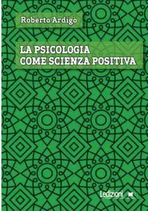 Roberto Ardigò - La psicologia come scienza positiva