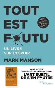 Mark Manson, "Tout est foutu: Un livre sur l'espoir"