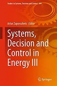 Systems, Decision and Control in Energy III