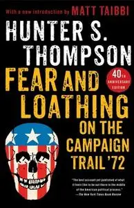 «Fear and Loathing on the Campaign Trail '72» by Hunter S. Thompson