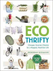 Ecothrifty: Cheaper, Greener Choices for a Happier, Healthier Life (Mother Earth News Books For Wiser Living)