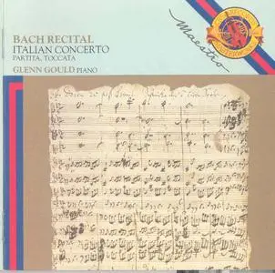 BACH RECITAL [Glenn Gould, Piano] : ITALIAN CONCERTO, PARTITA BWV 828, TOCCATA BWV 914