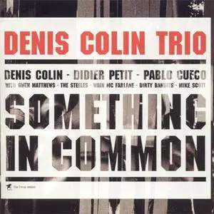 Denis Colin Trio - Something In Common (2002) {Nato}