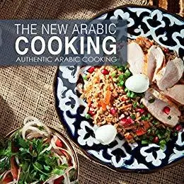 The New Arabic Cooking: Authentic Arabic Cooking (2nd Edition)