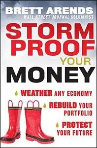 Storm Proof Your Money: Weather Any Economy, Rebuild Your Portfolio, Protect Your Future