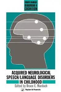 Acquired Neurological Speech/Language Disorders In Childhood (Brain Damage, Behaviour and Cognition) (repost)