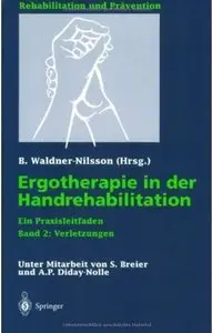 Ergotherapie in der Handrehabilitation: Ein Praxisleitfaden. Band 2: Verletzungen