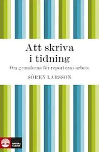 «Att skriva i tidning» by Sören Larsson