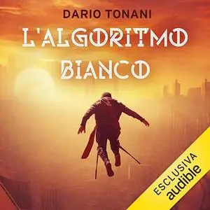 «L'algoritmo bianco» by Dario Tonani