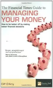 The FT Guide to Managing Your Money: How to Be Better Off by Making Better Financial Decision