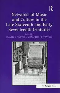 Networks of Music and Culture in the Late Sixteenth and Early Seventeenth Centuries