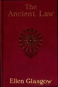 «The Ancient Law» by Ellen Anderson Gholson Glasgow