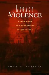 Legacy Of Violence: Lynch Mobs And Executions In Minnesota