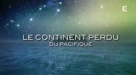(Fr5) Le continent perdu du Pacifique (2013)