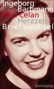 Herzzeit: Ingeborg Bachmann - Paul Celan. Der Briefwechsel by Paul Celan