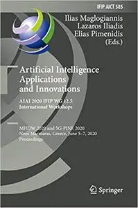 Artificial Intelligence Applications and Innovations. AIAI 2020 IFIP WG 12.5 International Workshops: MHDW 2020 and 5G-P