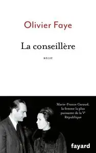 Olivier Faye, "La conseillère : Marie-France Garaud, la femme la plus puissante de la Ve République"