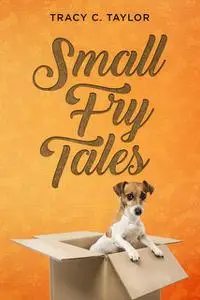 «Small Fry Tales» by Tracy C Taylor