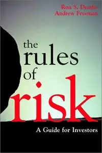 Ron S. Dembo, Andrew Freeman - The Rules of Risk: A Guide for Investors