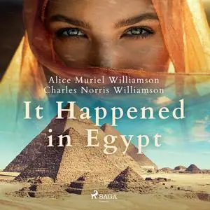 «It Happened in Egypt» by Alice Muriel Williamson, Charles Williamson