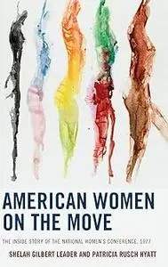 American Women on the Move: The Inside Story of the National Women’s Conference, 1977