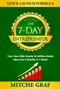 The 7-Day Entrepreneur Quick Launch Formula