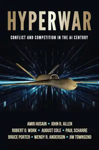 Hyperwar: Conflict and Competition in the AI Century