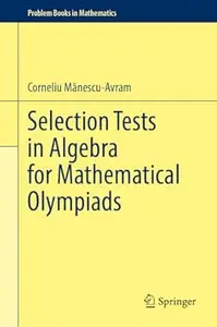 Selection Tests in Algebra for Mathematical Olympiads