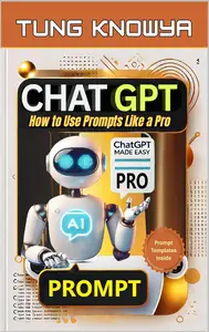 ChatGPT for Newbies: How to Use Prompts Like a Pro