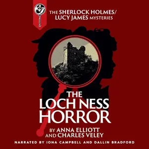 The Loch Ness Horror: The Sherlock Holmes and Lucy James Mystery Series