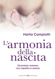 L'armonia della nascita: Diventare mamma con rispetto e amore (Educazione pre e perinatale) (Italian Edition)