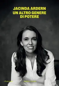 Un altro genere di potere - Jacinda Ardern