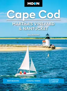 Moon Cape Cod, Martha's Vineyard & Nantucket: Best Beaches, Coastal Towns, Clambakes & Lobster, 7th Edition