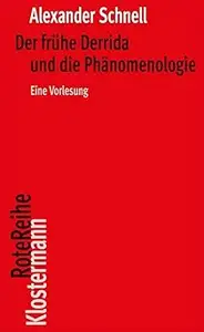 Der Fruhe Derrida Und Die Phanomenologie: Eine Vorlesung