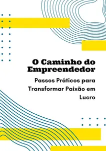 O Caminho do Empreendedor: Passos Práticos para Transformar Paixão em Lucro (Portuguese Edition)