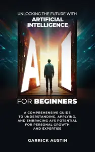 AI for Beginners: Unlocking the Future with Artificial Intelligence