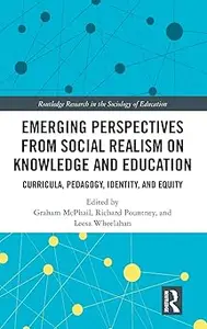 Emerging Perspectives from Social Realism on Knowledge and Education