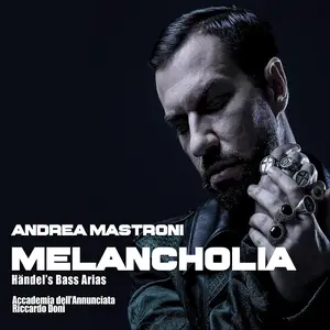 Andrea Mastroni, Riccardo Doni, Accademia dell'Annunciata - Melancholia: Händel's Bass Arias(2018)