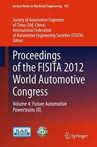 Proceedings of the FISITA 2012 World Automotive Congress: Volume 4: Future Automotive Powertrains (II)