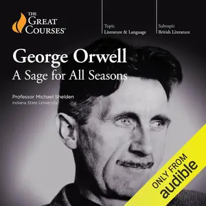 George Orwell: A Sage for All Seasons [TTC Audio]