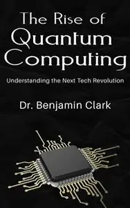 The Rise of Quantum Computing - Understanding the Next Tech Revolution