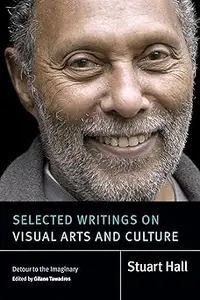 Selected Writings on Visual Arts and Culture: Detour to the Imaginary