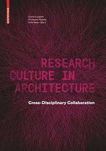 Research Culture in Architecture: Cross-Disciplinary Collaboration