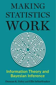 Making Statistics Work: Information Theory and Bayesian Inference