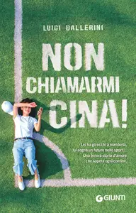 Non chiamarmi Cina! - Luigi Ballerini