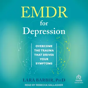 EMDR for Depression: Overcome the Trauma That Drives Your Symptoms