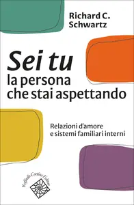 Sei tu la persona che stai aspettando - Richard C. Schwartz