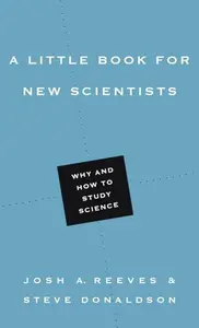 A Little Book for New Scientists : Why and How to Study Science