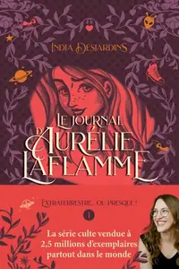 India Desjardins, "Le journal d'Aurélie Laflamme, tome 1 : Extraterrestre... ou presque !"