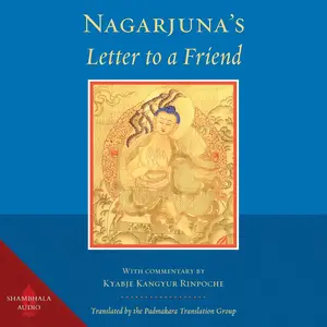 Nagarjuna's Letter to a Friend: With Commentary by Kangyur Rinpoche